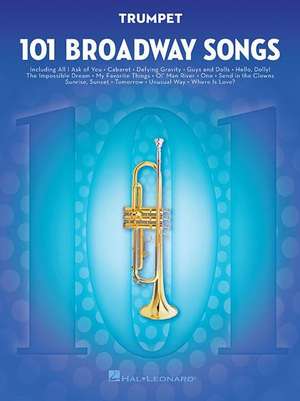 101 Broadway Songs for Trumpet de Hal Leonard Publishing Corporation