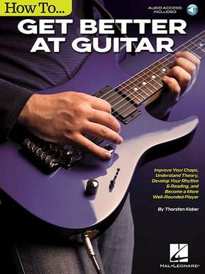 How to Get Better at Guitar de Thorsten Kober