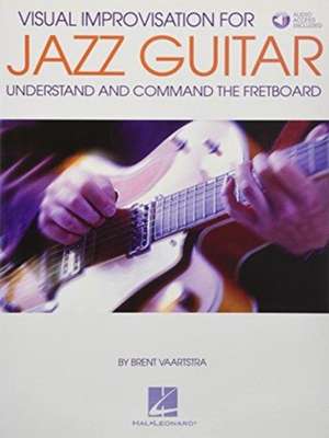 Visual Improvisation for Jazz Guitar de Brent Vaartstra