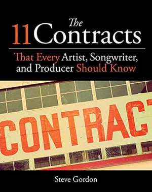 The 11 Contracts That Every Artist, Songwriter, and Producer Should Know de Steve Gordon