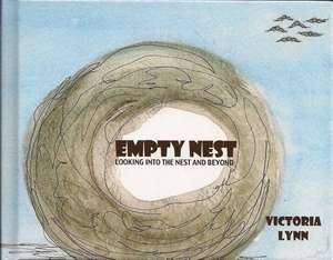 Empty Nest: Looking Into the Nest and Beyond de Vicki Boothe