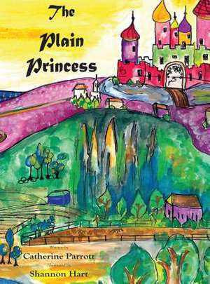 The Plain Princess de Catherine Parrott