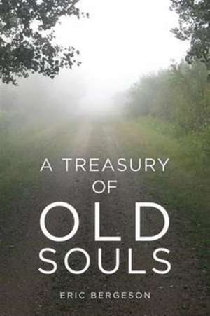 A Treasury of Old Souls de Eric Bergeson