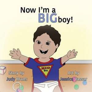 Now I'm a BIG Boy! de Judy Bruns