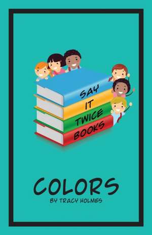 Say It Twice Books 'Colors' de Tracy Holmes