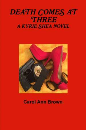 DEATH COMES AT THREE de Carol Ann Brown