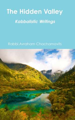 The Hidden Valley de Rabbi Avraham Chachamovits