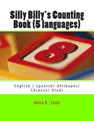 Silly Billy's Counting Book (5 Languages) de Anna K. Leon