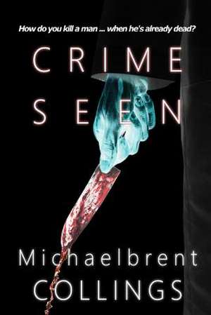 Crime Seen de Michaelbrent Collings