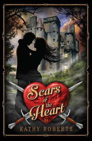 Scars of the Heart de Mrs Kathy Roberts