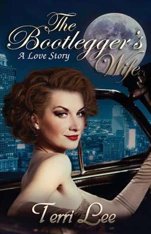 The Bootlegger's Wife de Terri Lee