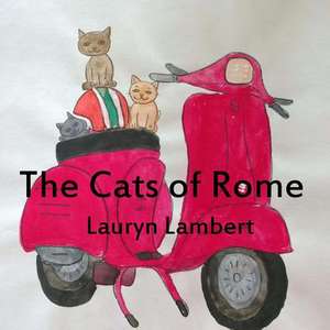 The Cats of Rome de Lauryn Lambert