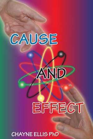 Cause and Effect de Chayne Ellis Phd