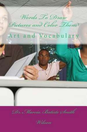 Words to Draw Pictures and Color Them de Wilson, Marcia Batiste Smith