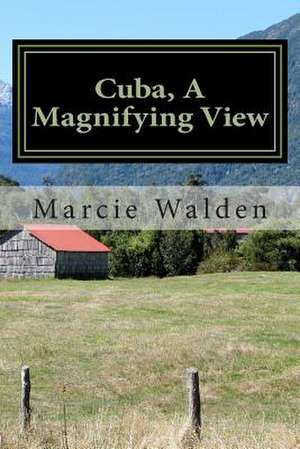 Cuba, a Magnifying View de Marcie Walden