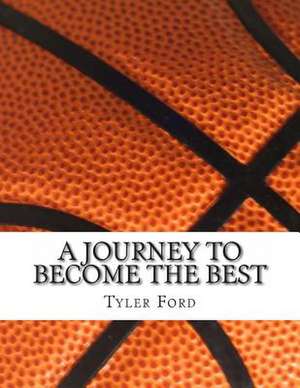 A Journey to Become the Best de Tyler C. Ford