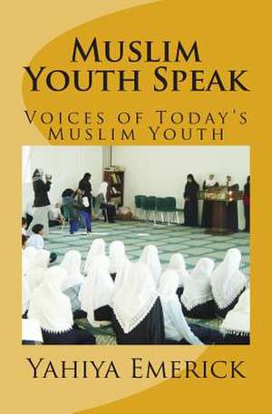 Muslim Youth Speak de Yahiya Emerick