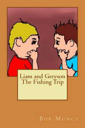 Liam and Greyson the Fishing Trip de Bob Muncy