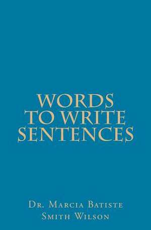 Words to Write Sentences de Wilson, Marcia Batiste Smith