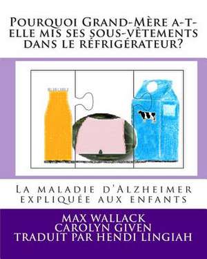 Pourquoi Grand-Mere A-T-Elle MIS Ses Sous-Vetements Dans Le Refrigerateur? de Max Wallack