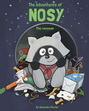 The Adventures of Nosy the Raccoon de Alexandra Perrier