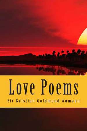 Love Poems de Kristian Goldmund Aumann