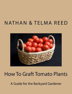 How to Graft Tomato Plants de Nathan Reed