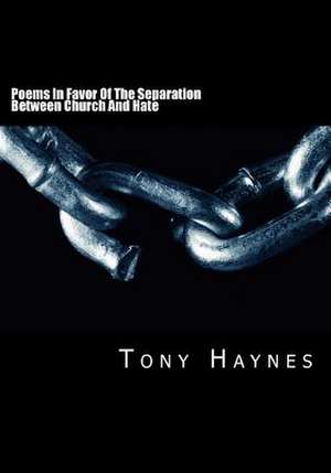 Poems in Favor of the Separation Between Church and Hate de MR Tony Haynes