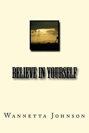 Believe in Yourself de Wannetta Johnson