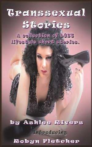 Transsexual Stories de Ashlee Rivers