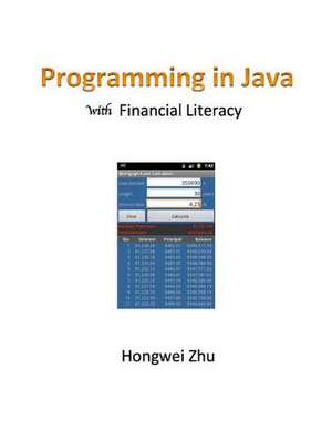 Programming in Java with Financial Literacy de Hongwei Zhu