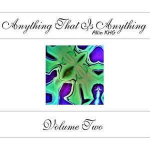 Anything That Is Anything - Volume Two de Allin Khg