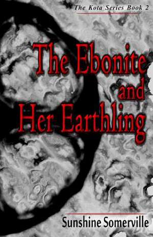 The Ebonite and Her Earthling de Sunshine Somerville