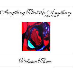 Anything That Is Anything - Volume Three de Allin Khg