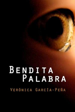 Bendita Palabra de Veronica Garcia-Pena