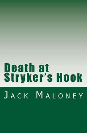 Death at Stryker's Hook de Jack Maloney