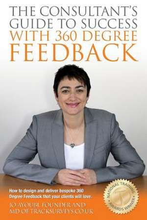 The Consultants Guide to Success with 360 Degree Feedback de Jo Ayoubi