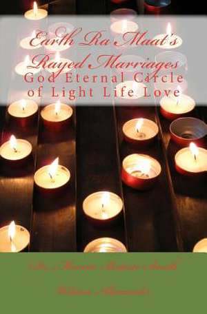 Earth Ra Maat's Rayed Marriages de Wilson, Marcia Batiste Smith