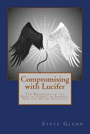 Compromising with Lucifer de Steve L. Glenn