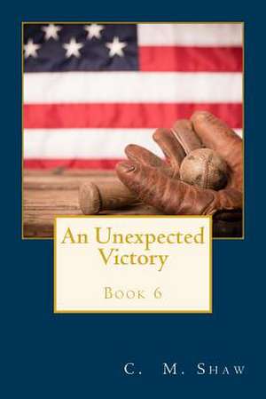 An Unexpected Victory de C. M. Shaw