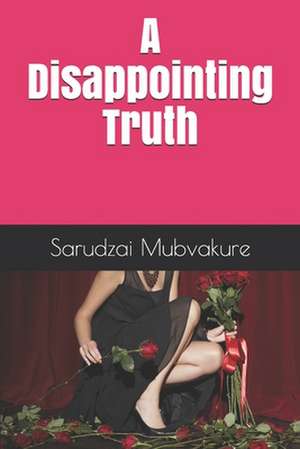 A Disappointing Truth de Sarudzai Mubvakure