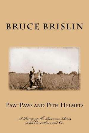 Paw-Paws and Pith Helmets de MR Bruce V. Brislin