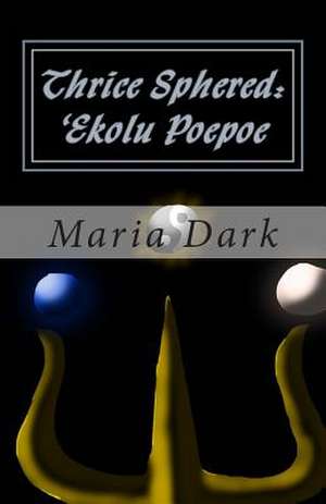 Thrice Sphered de Maria Dark