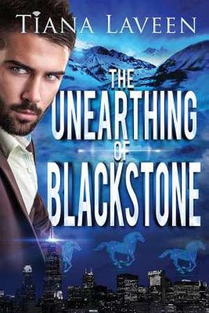 The Unearthing of Blackstone de Tiana Laveen