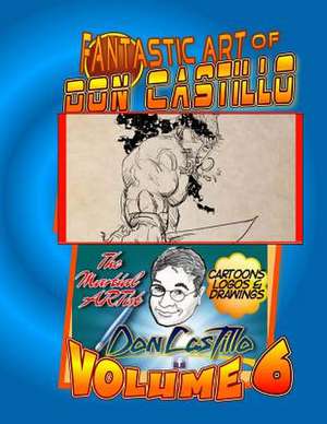 The Fantastic Art of Don Castillo Vol. 6 de Don Castillo