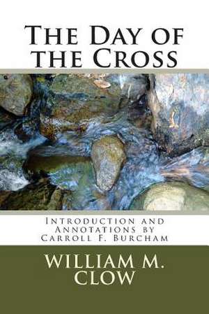 The Day of the Cross de William M. Clow