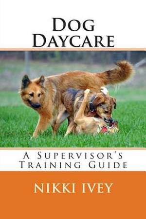 Dog Daycare de Nikki Ivey