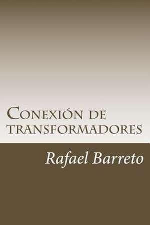 Conexion de Transformadores de Rafael Barreto