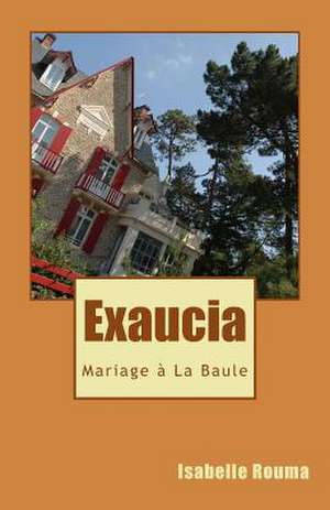 Exaucia - Mariage a la Baule de Isabelle Rouma