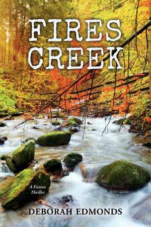 Fires Creek de Deborah Edmonds